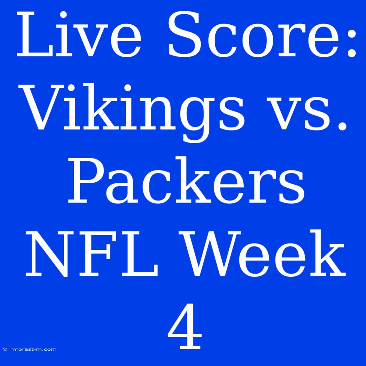 Live Score: Vikings Vs. Packers NFL Week 4