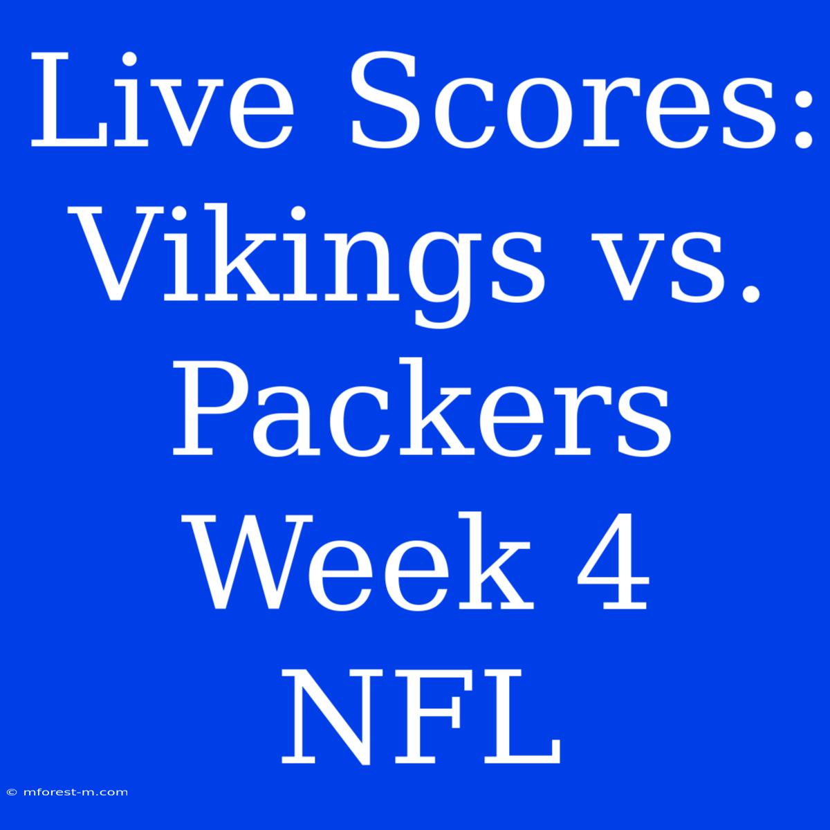 Live Scores: Vikings Vs. Packers Week 4 NFL