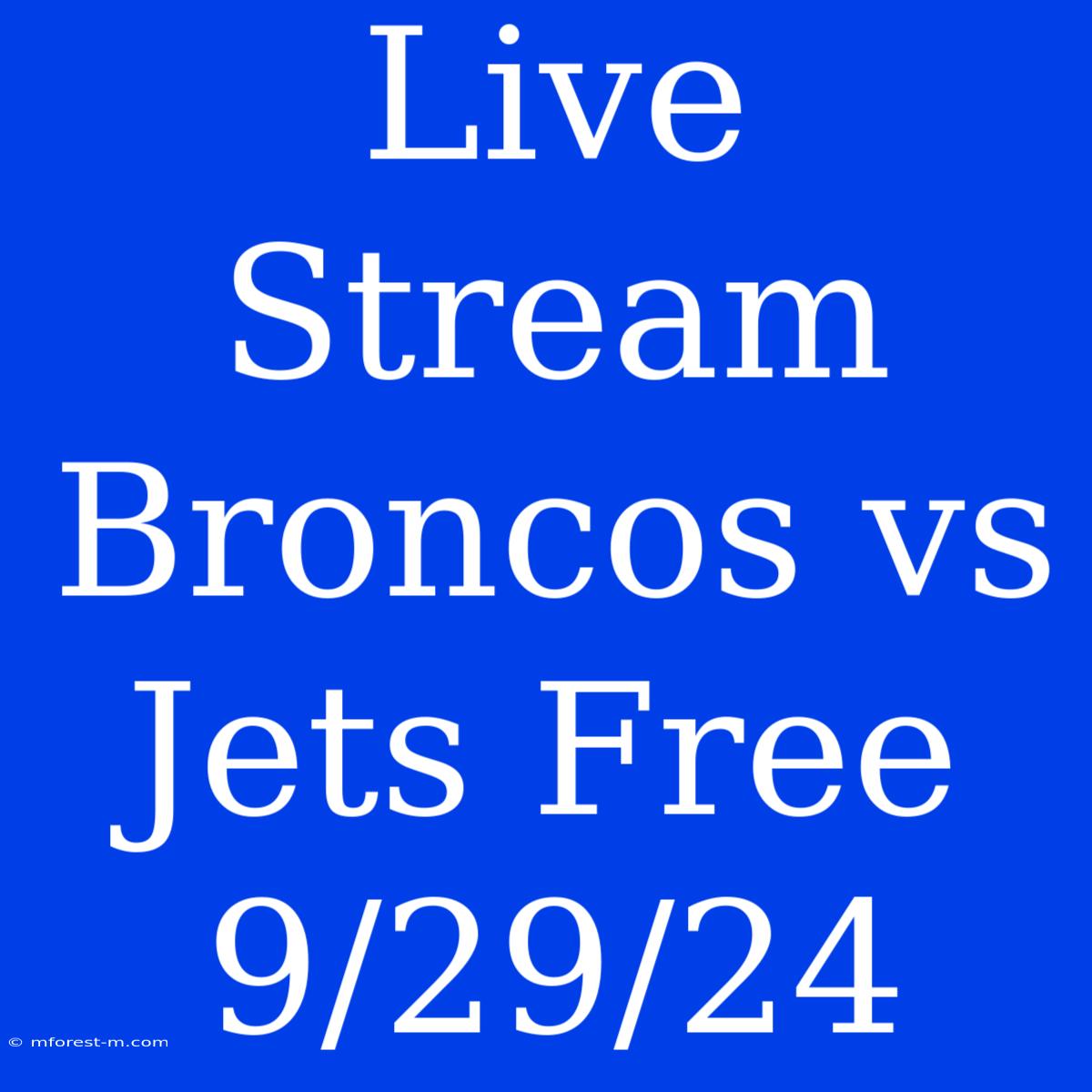 Live Stream Broncos Vs Jets Free 9/29/24