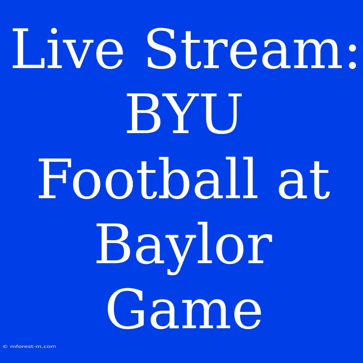 Live Stream: BYU Football At Baylor Game