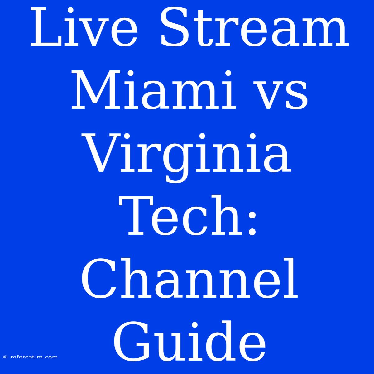 Live Stream Miami Vs Virginia Tech: Channel Guide