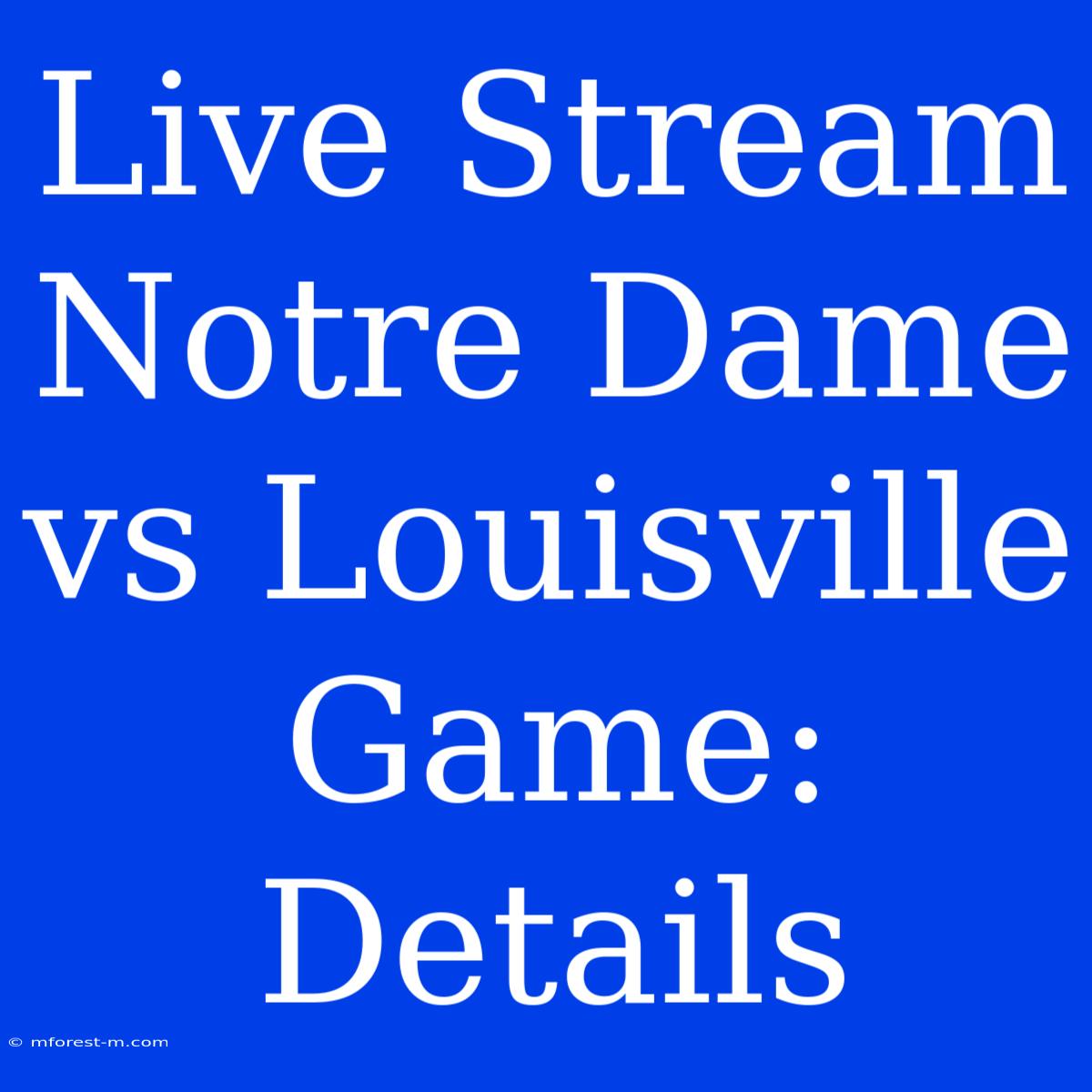 Live Stream Notre Dame Vs Louisville Game: Details