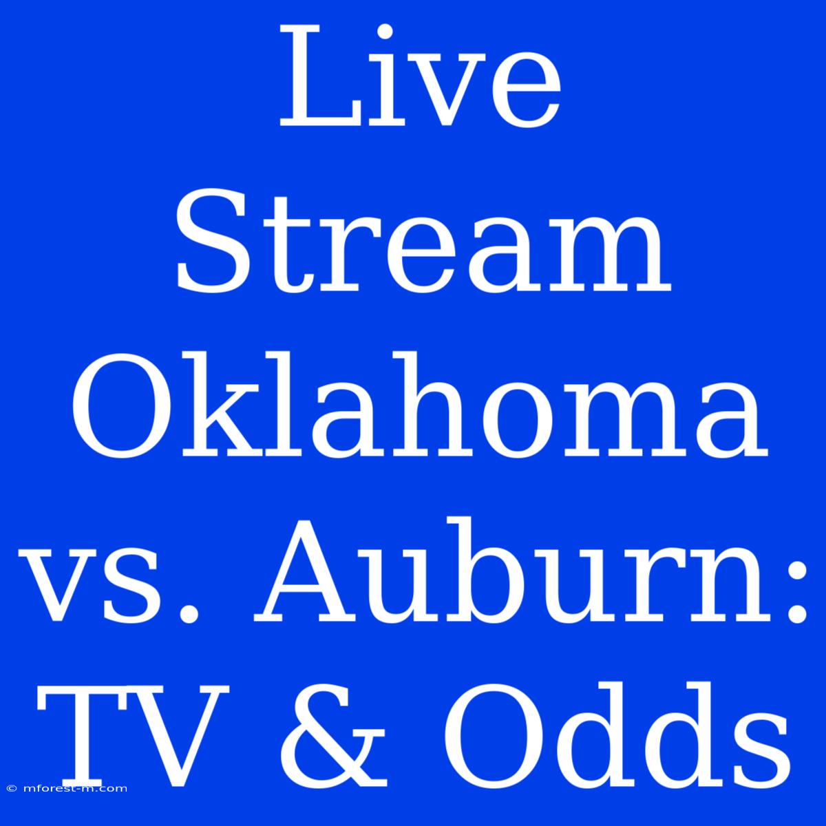 Live Stream Oklahoma Vs. Auburn: TV & Odds