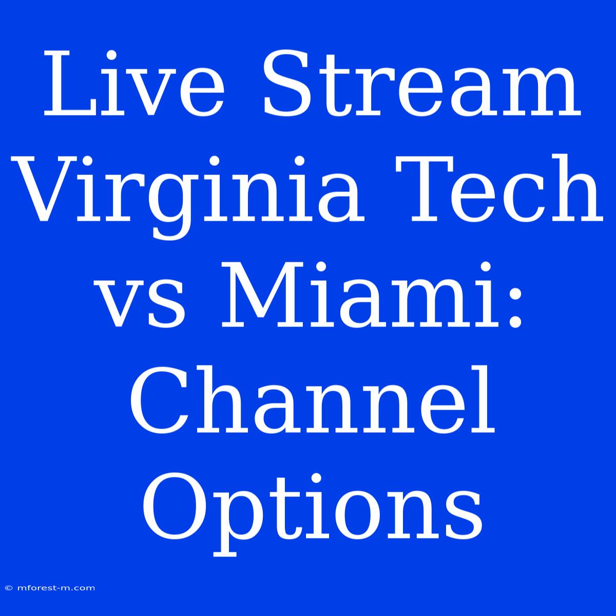 Live Stream Virginia Tech Vs Miami: Channel Options