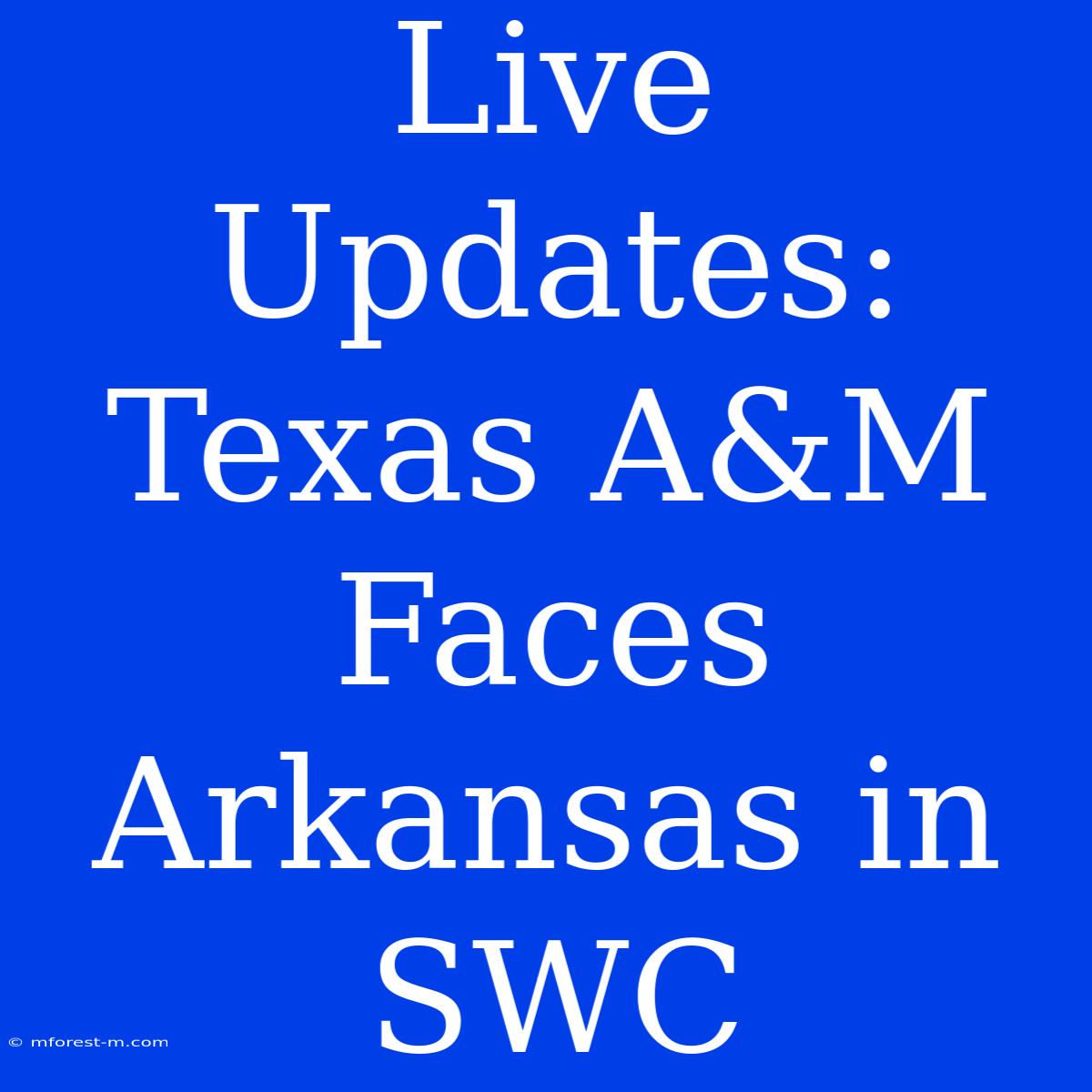 Live Updates: Texas A&M Faces Arkansas In SWC