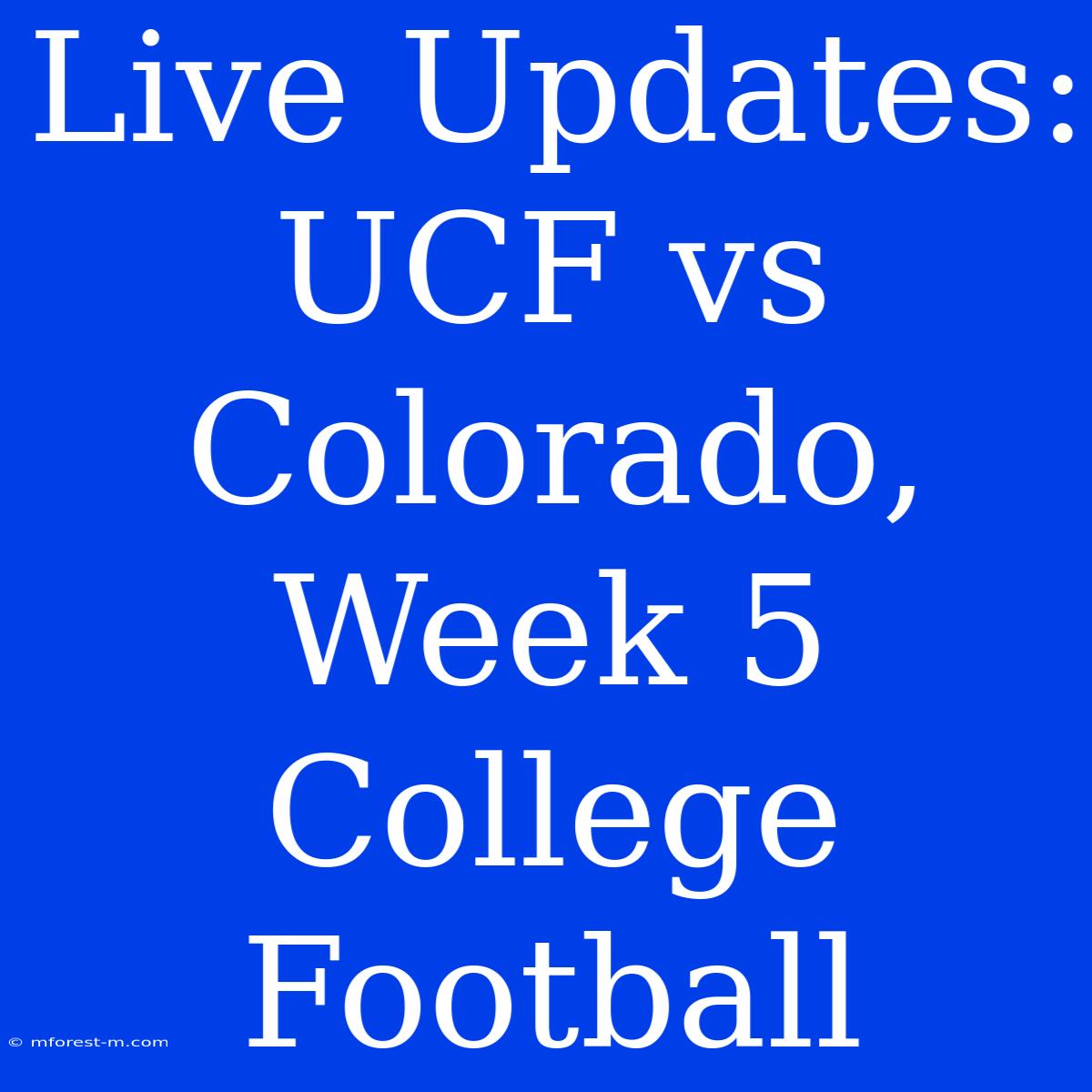 Live Updates: UCF Vs Colorado, Week 5 College Football