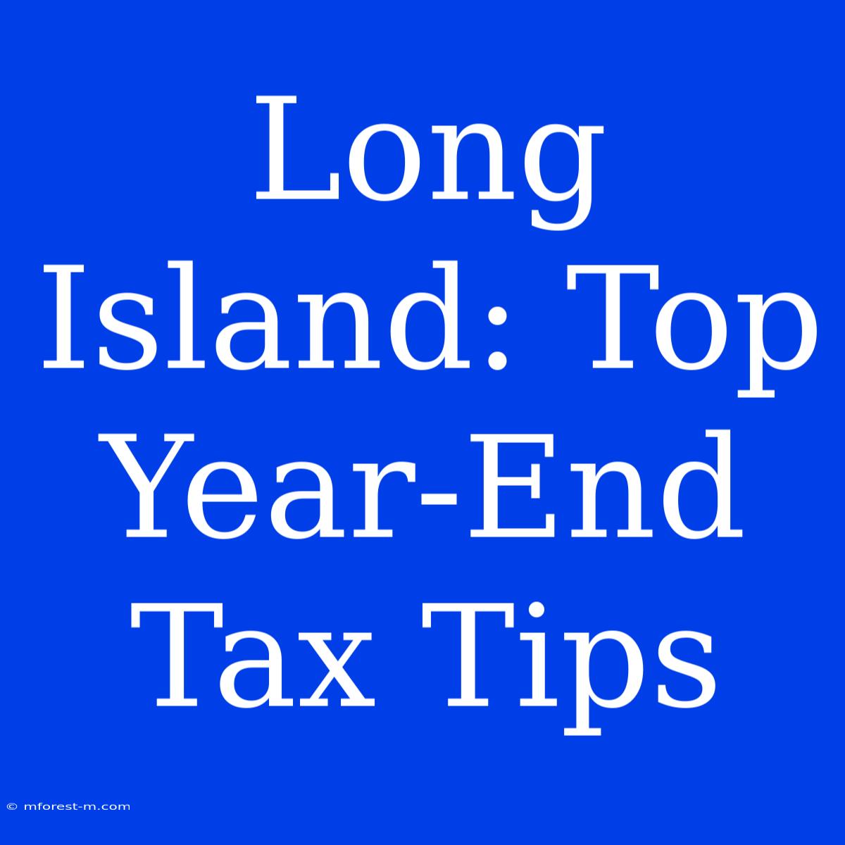 Long Island: Top Year-End Tax Tips 