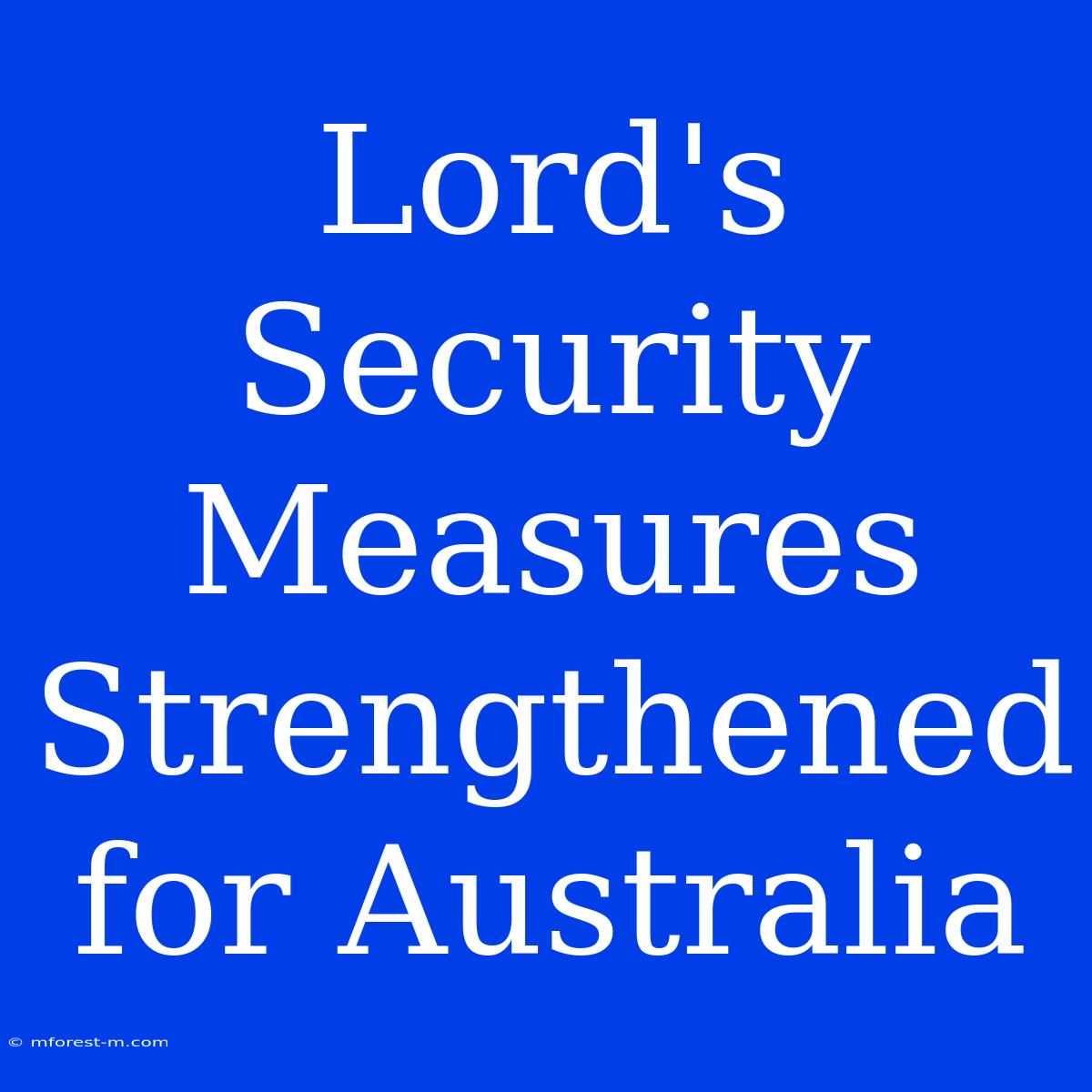 Lord's Security Measures Strengthened For Australia