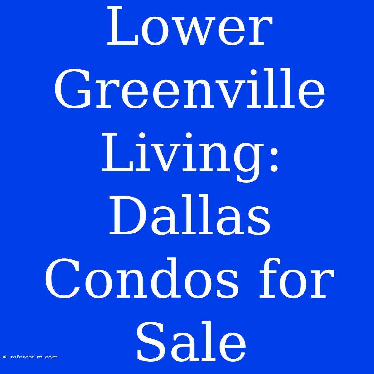 Lower Greenville Living: Dallas Condos For Sale