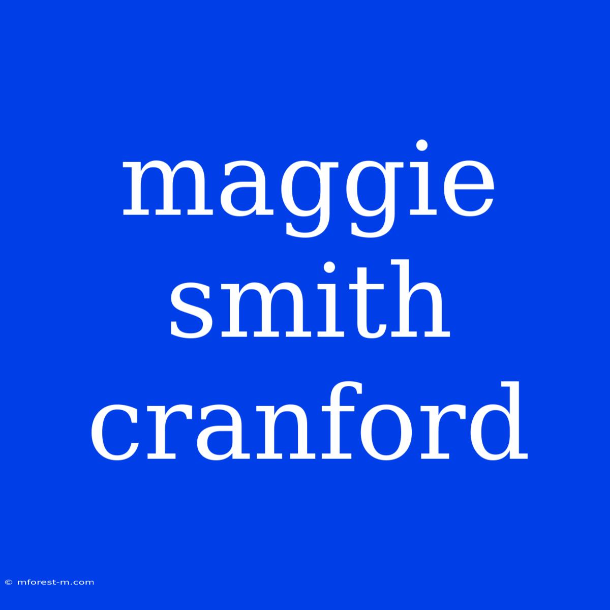 Maggie Smith Cranford