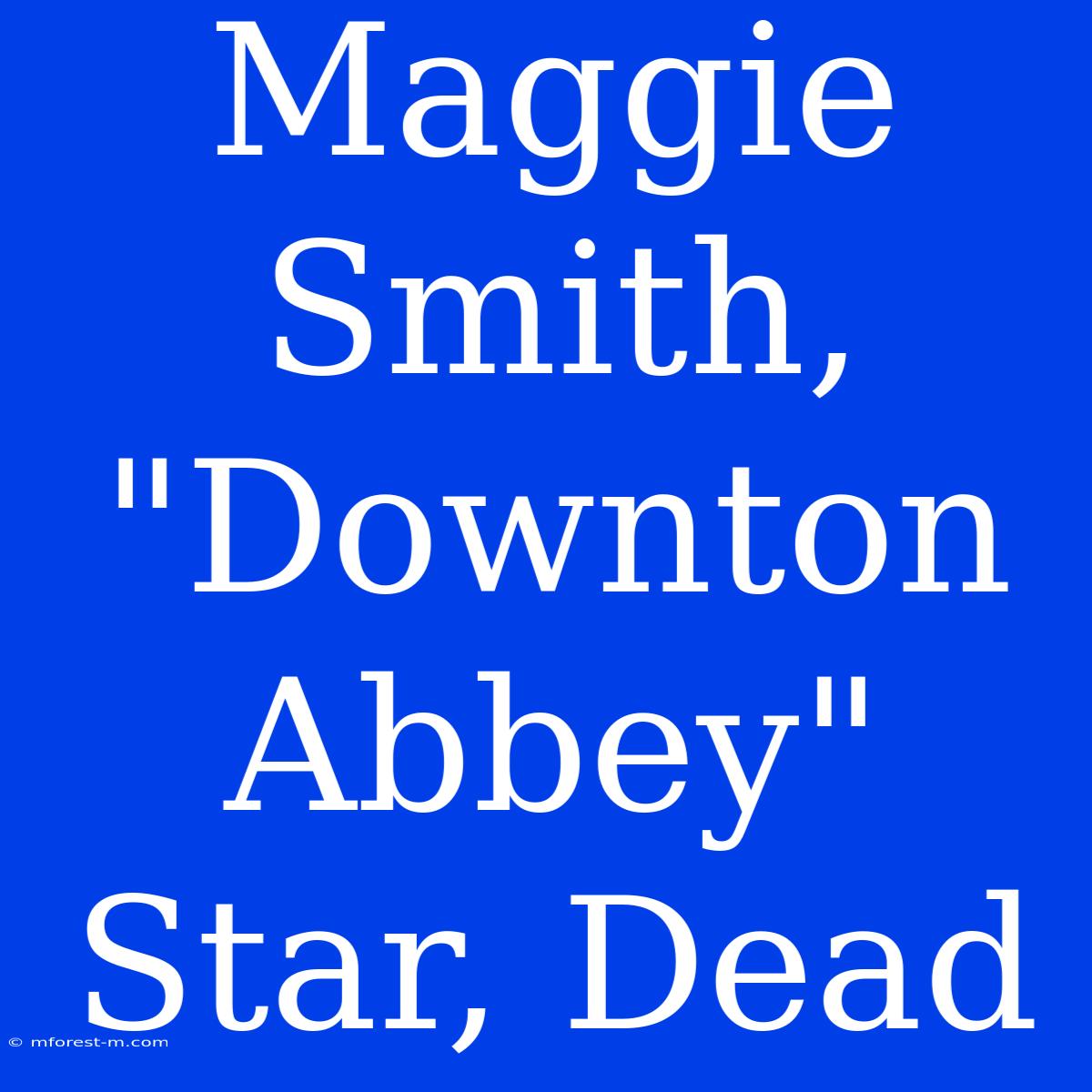 Maggie Smith, 