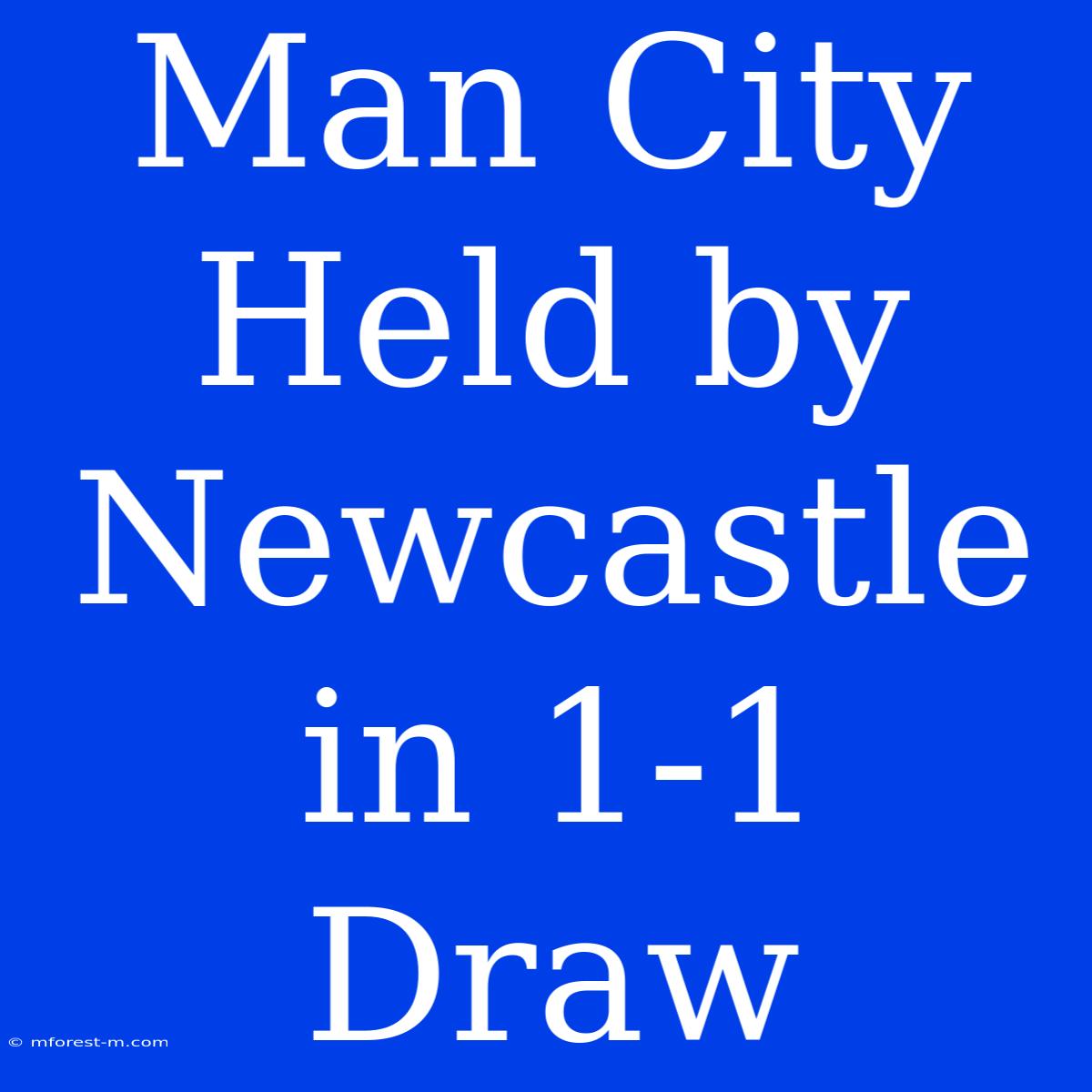 Man City Held By Newcastle In 1-1 Draw