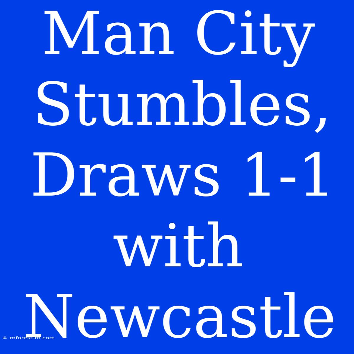 Man City Stumbles, Draws 1-1 With Newcastle