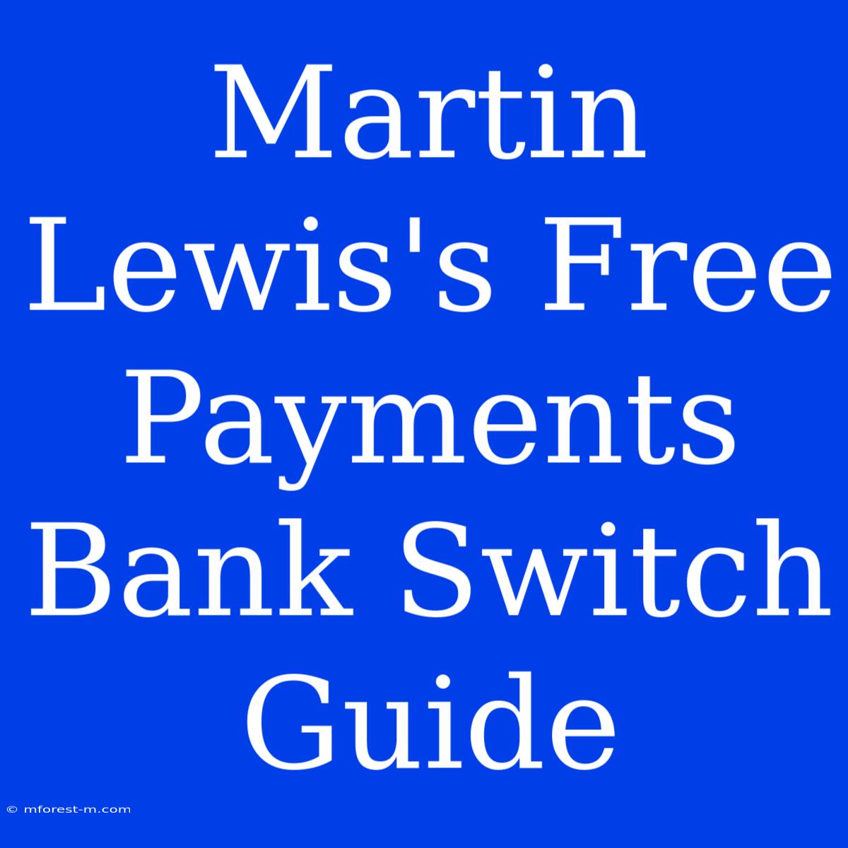 Martin Lewis's Free Payments Bank Switch Guide