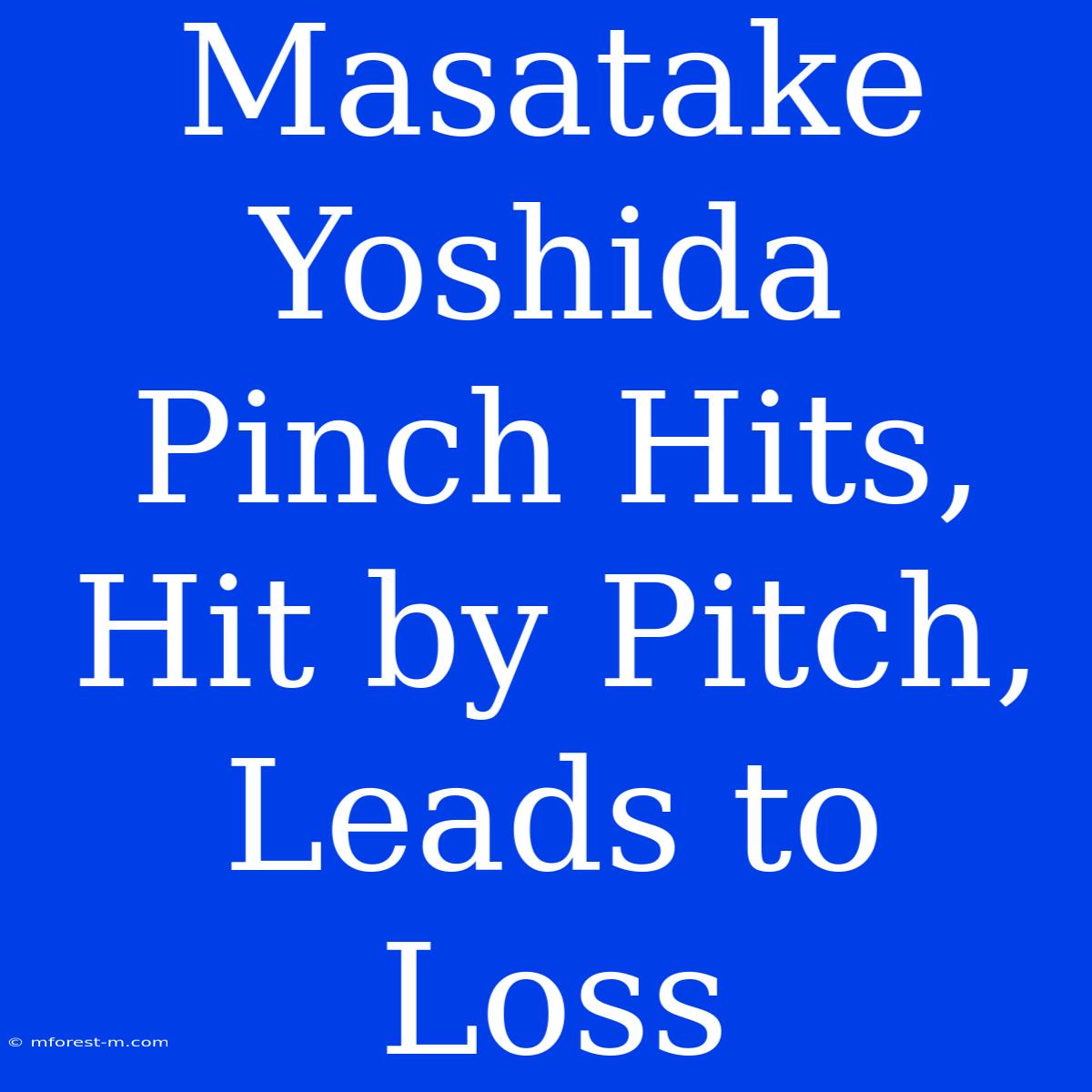 Masatake Yoshida Pinch Hits, Hit By Pitch, Leads To Loss