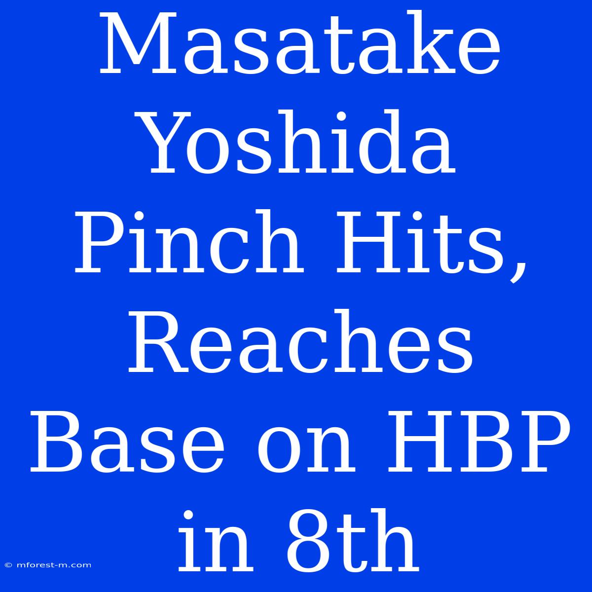 Masatake Yoshida Pinch Hits, Reaches Base On HBP In 8th