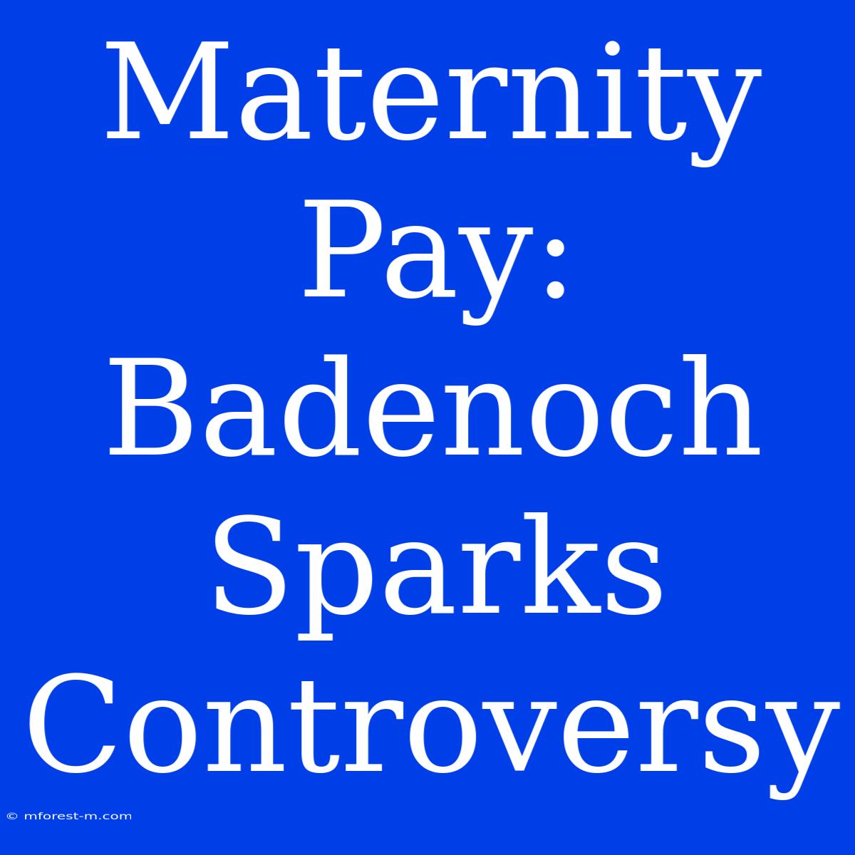 Maternity Pay: Badenoch Sparks Controversy