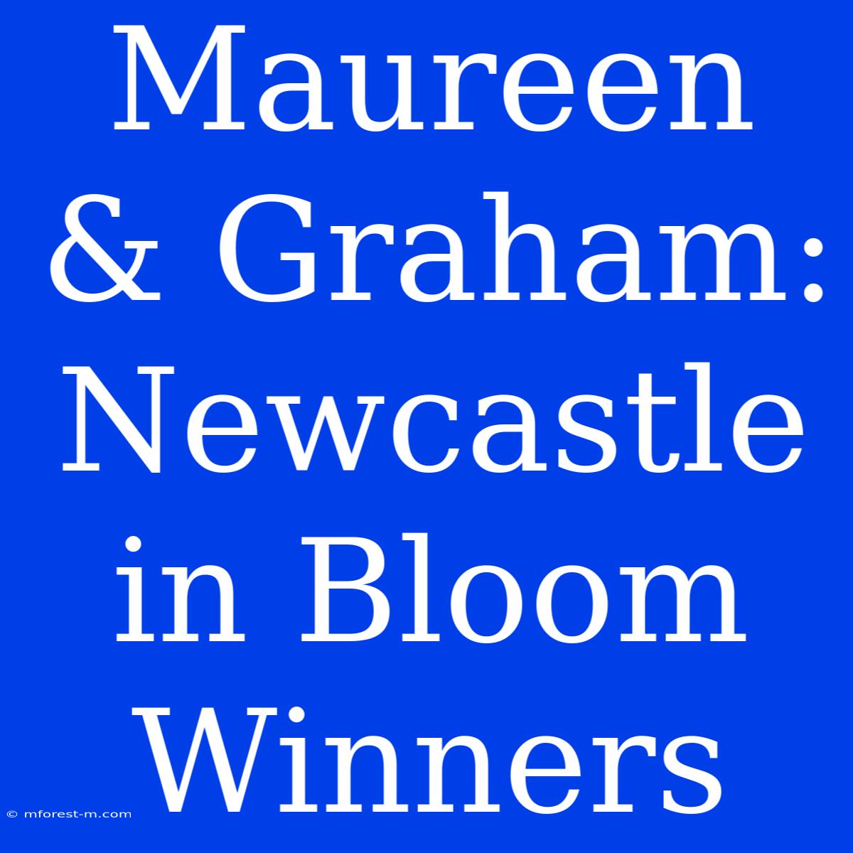 Maureen & Graham: Newcastle In Bloom Winners