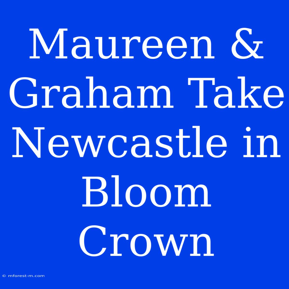 Maureen & Graham Take Newcastle In Bloom Crown