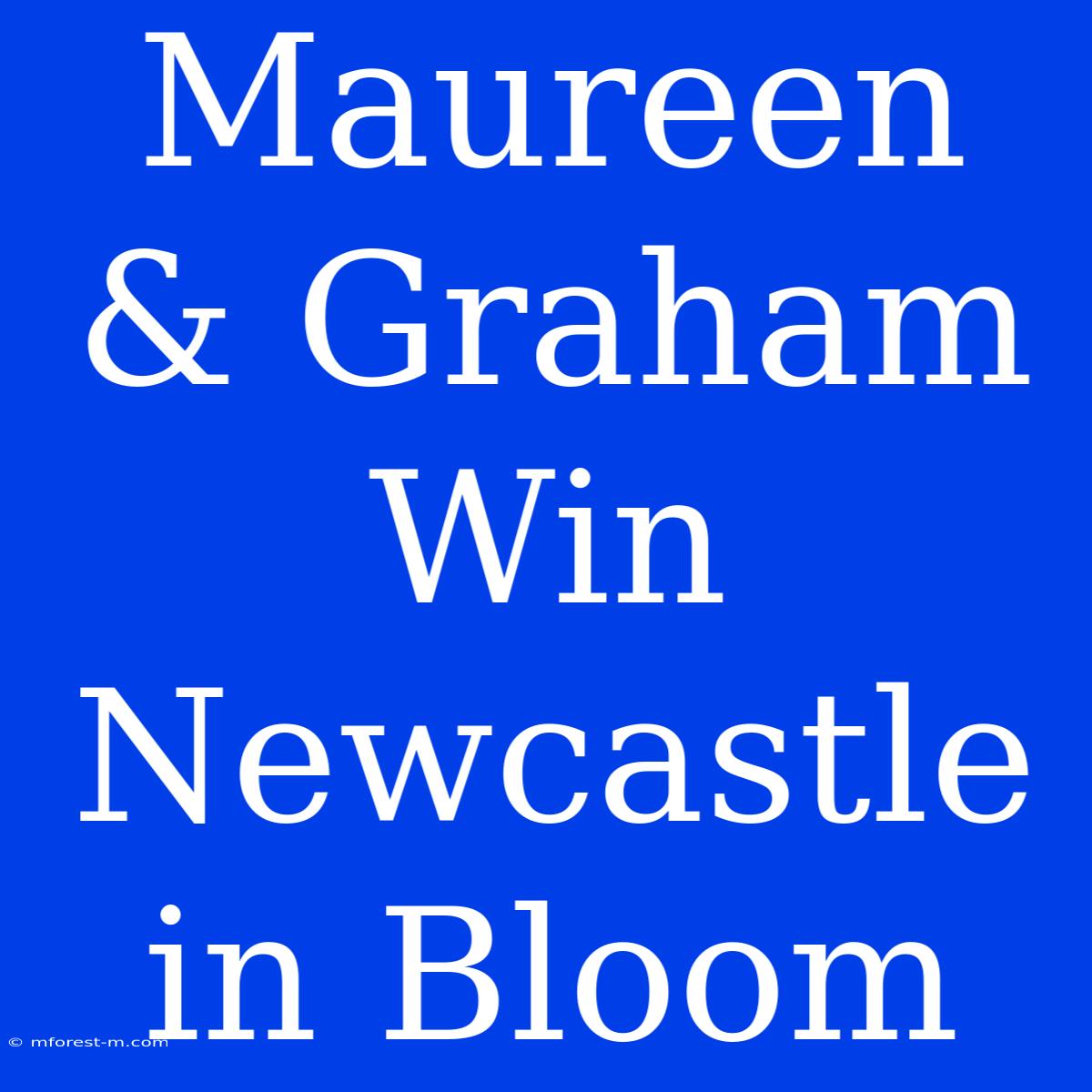 Maureen & Graham Win Newcastle In Bloom