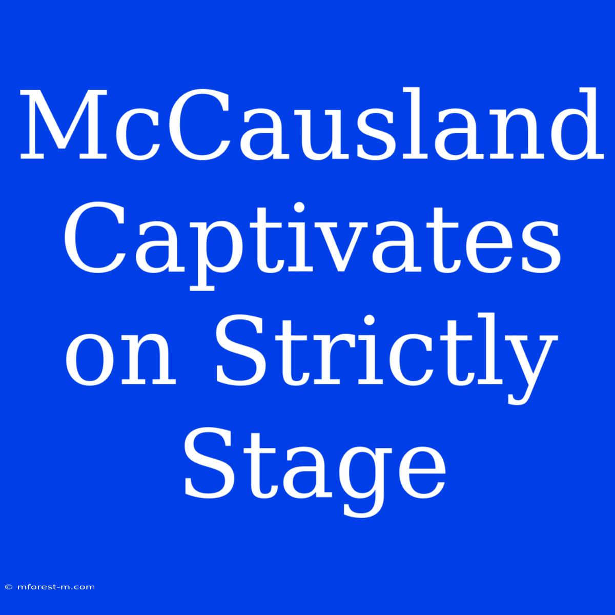 McCausland Captivates On Strictly Stage