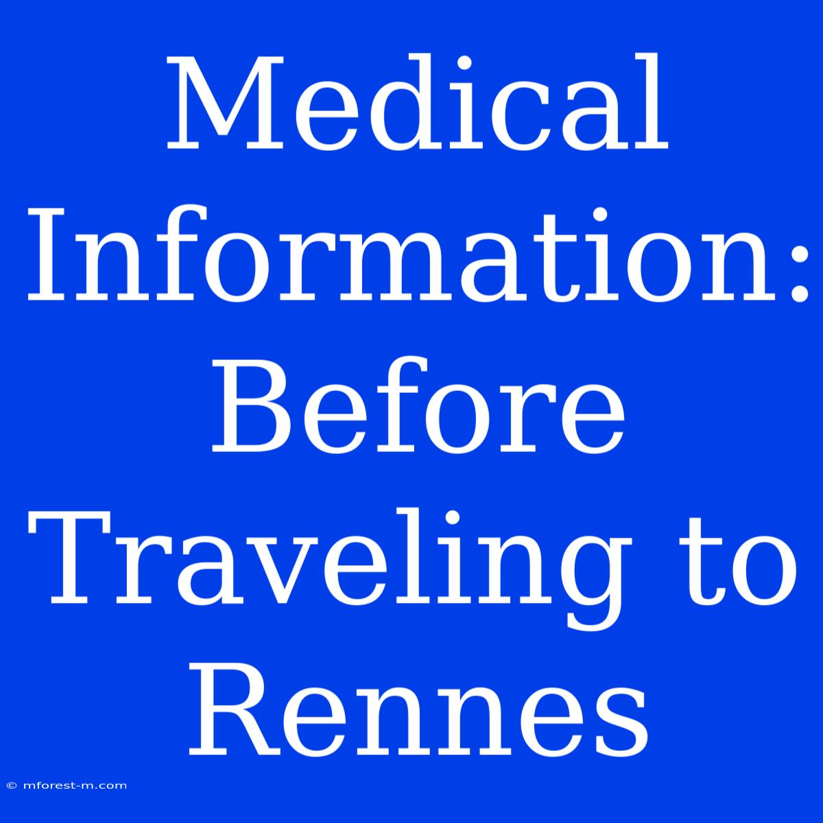 Medical Information: Before Traveling To Rennes 