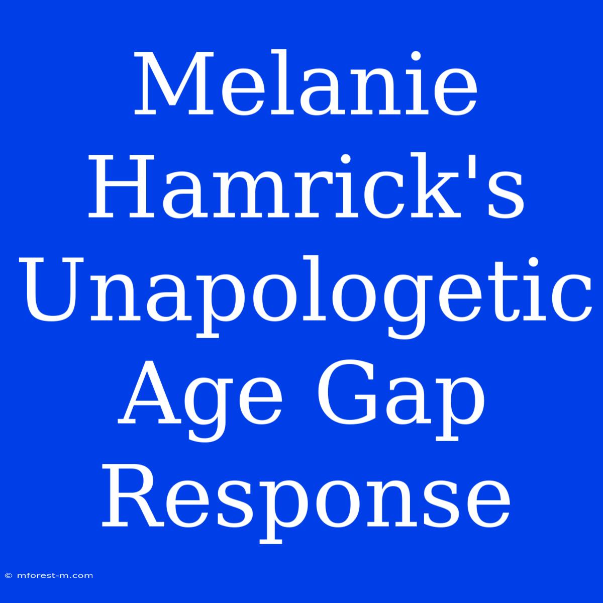 Melanie Hamrick's Unapologetic Age Gap Response