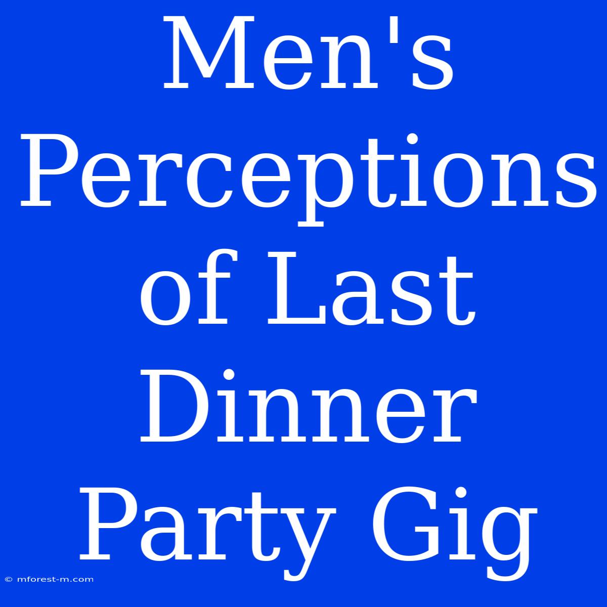 Men's Perceptions Of Last Dinner Party Gig