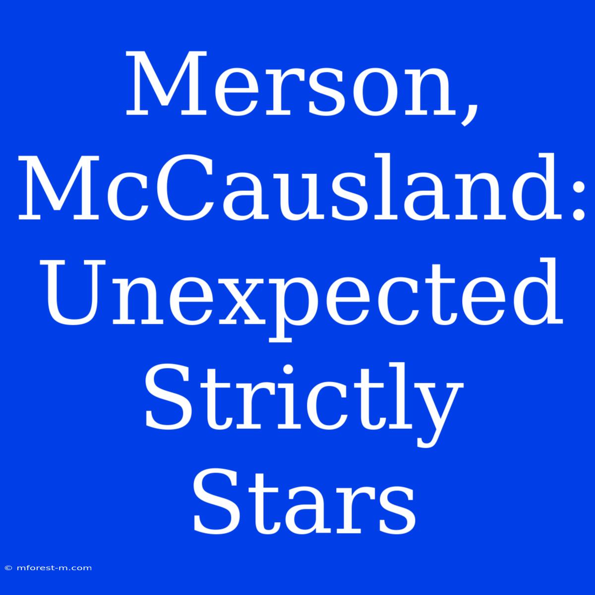 Merson, McCausland: Unexpected Strictly Stars