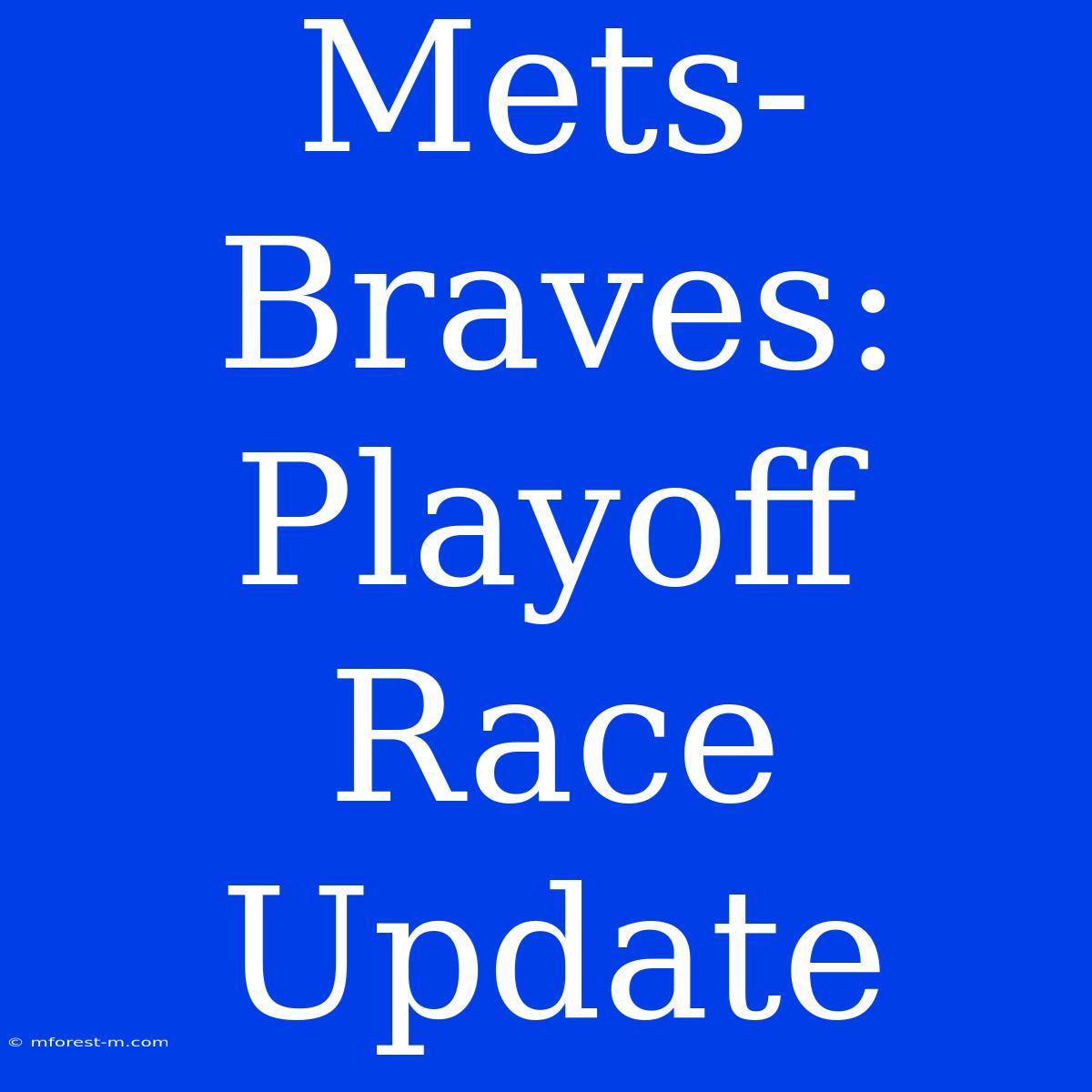 Mets-Braves:  Playoff Race Update