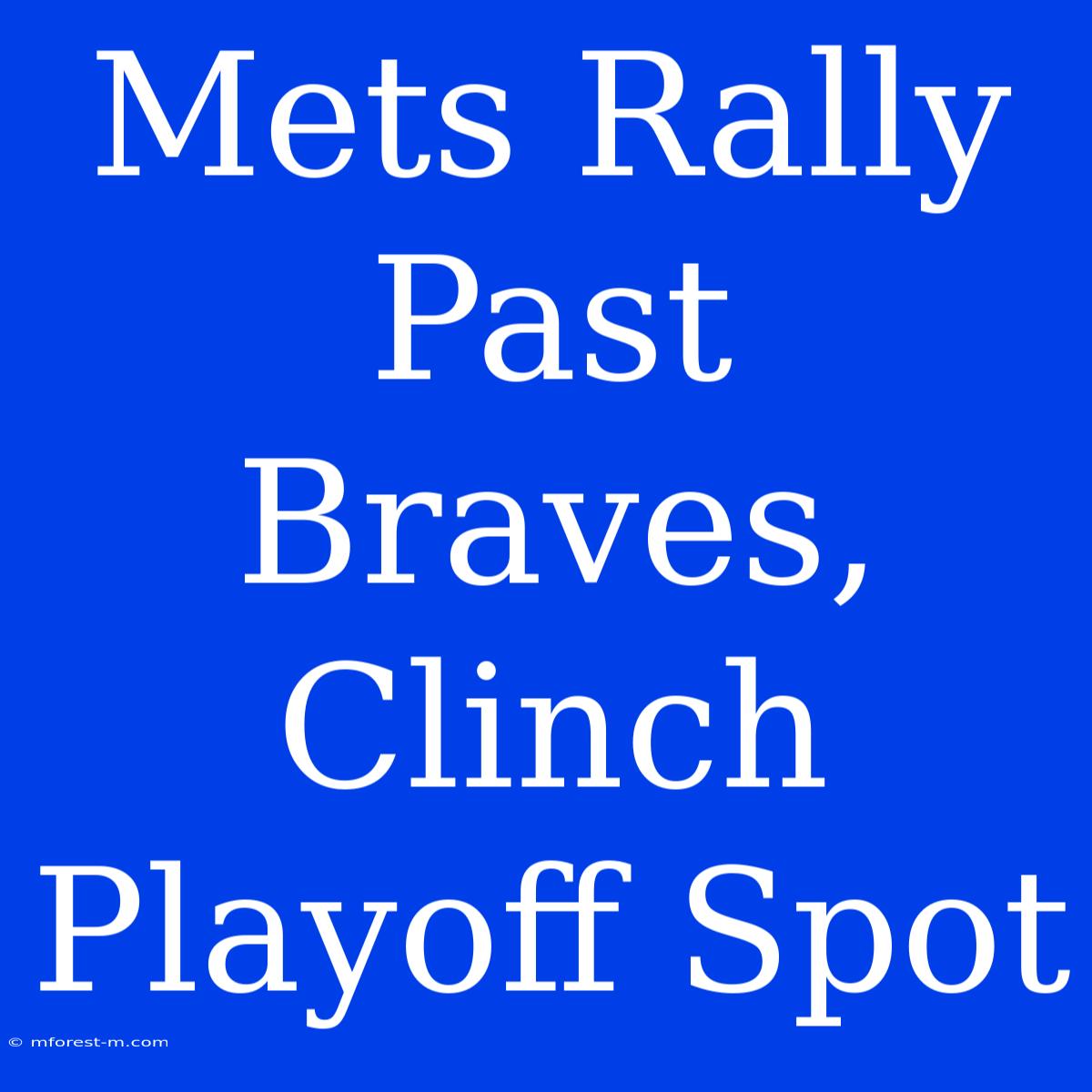 Mets Rally Past Braves, Clinch Playoff Spot