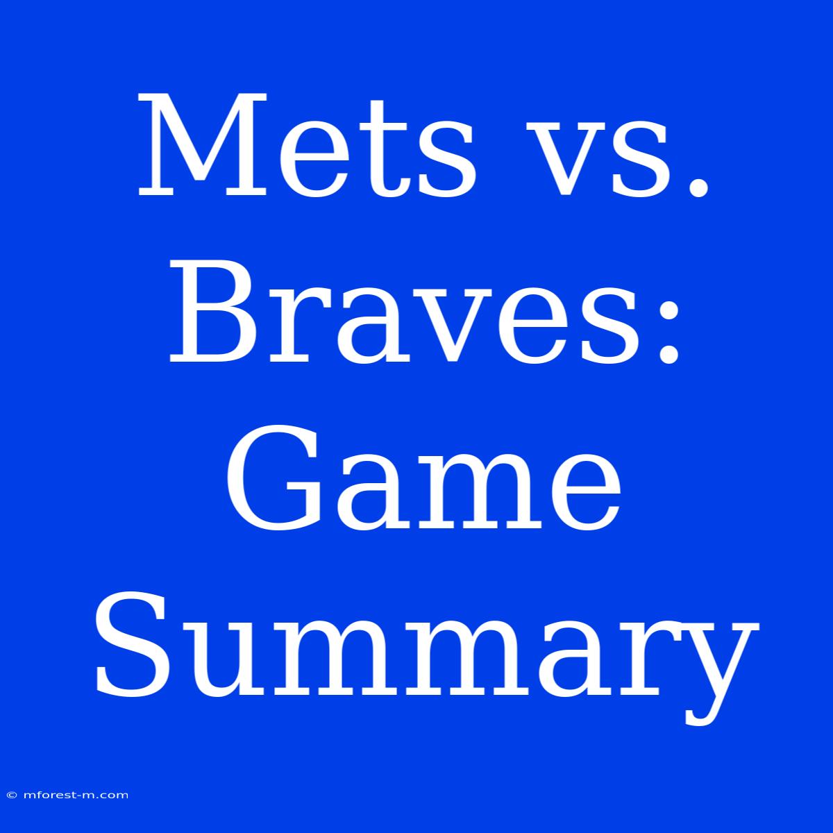 Mets Vs. Braves: Game Summary