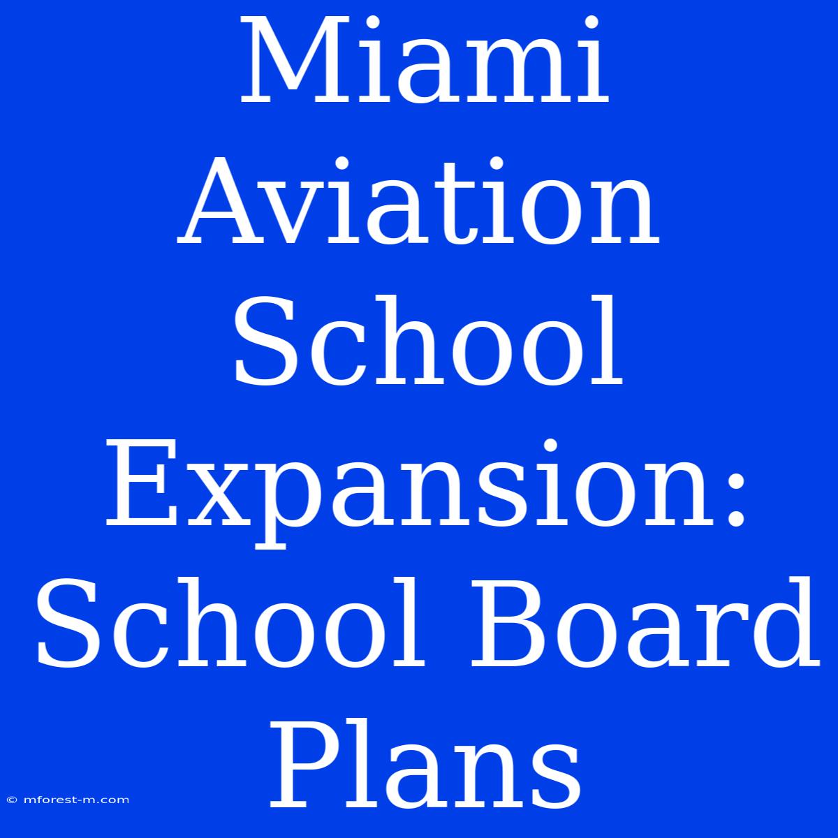 Miami Aviation School Expansion: School Board Plans