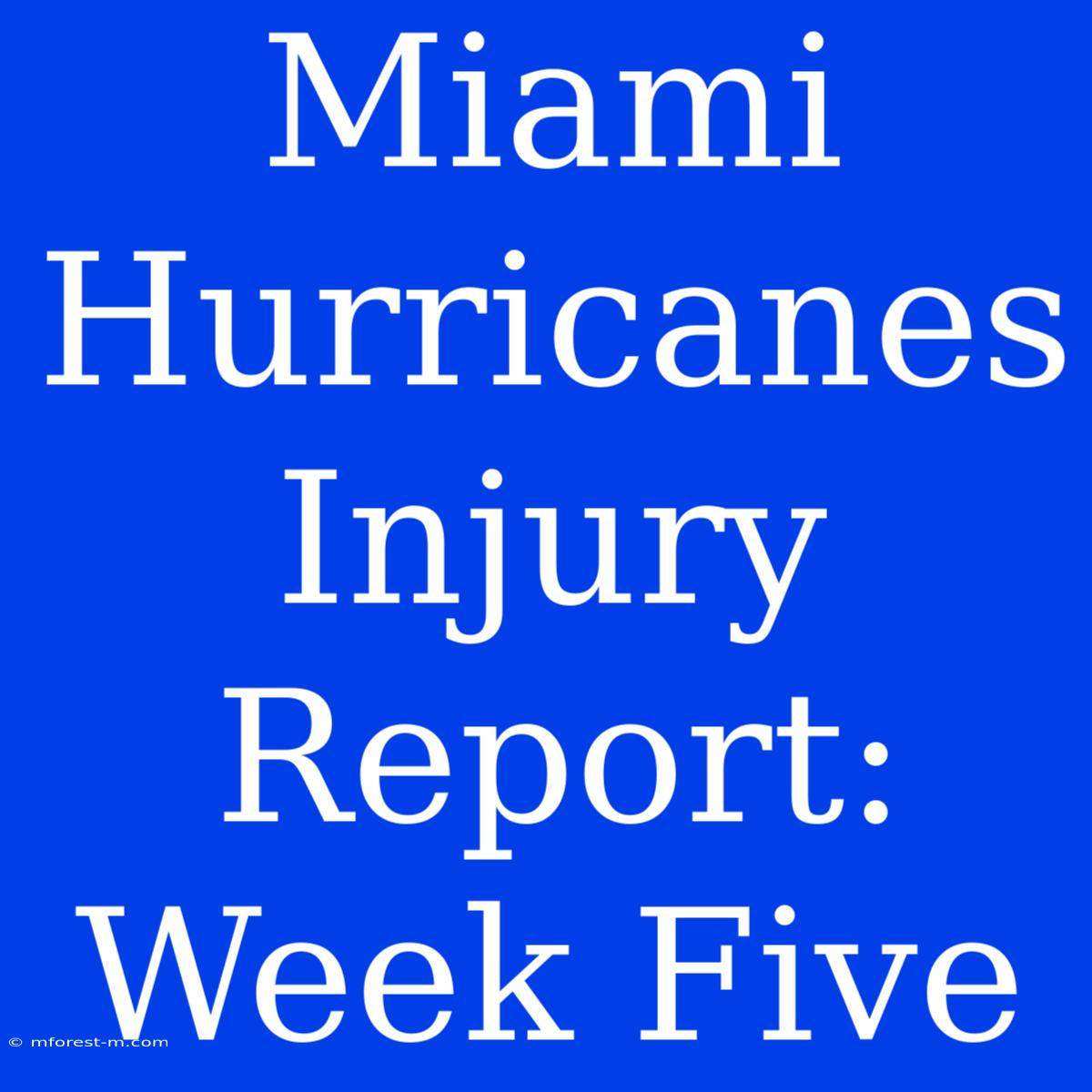 Miami Hurricanes Injury Report: Week Five