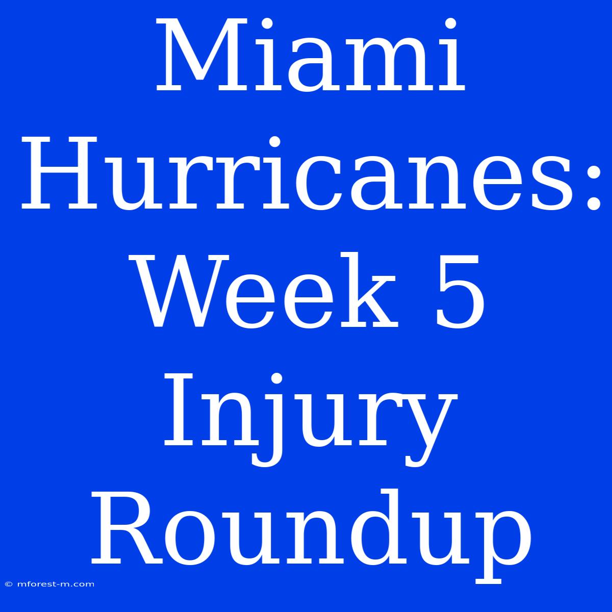 Miami Hurricanes: Week 5 Injury Roundup