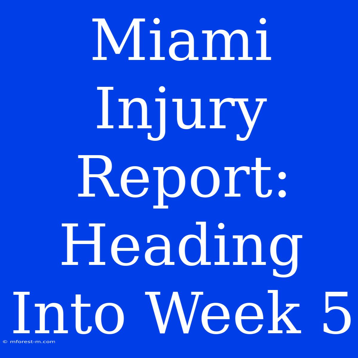 Miami Injury Report: Heading Into Week 5