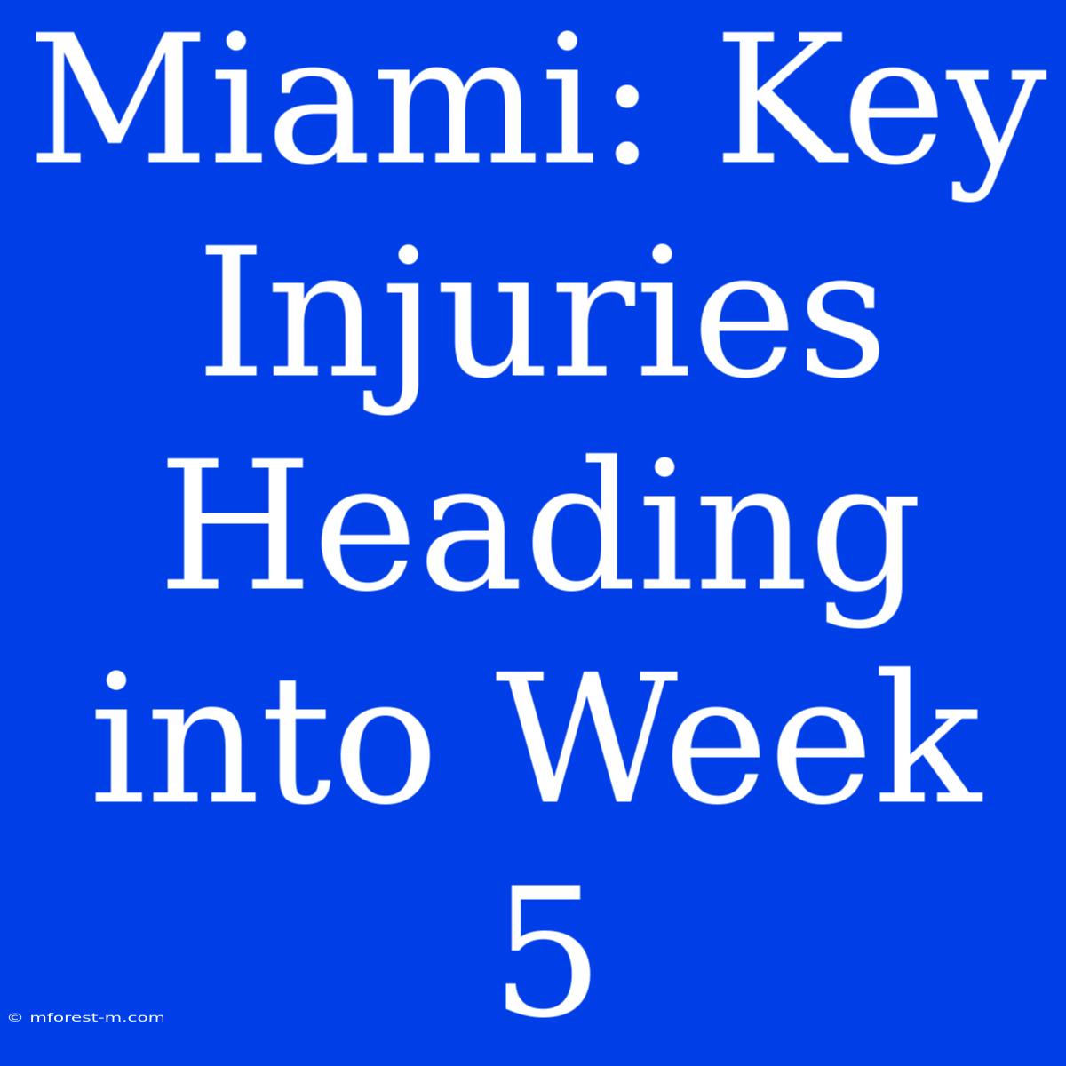 Miami: Key Injuries Heading Into Week 5 