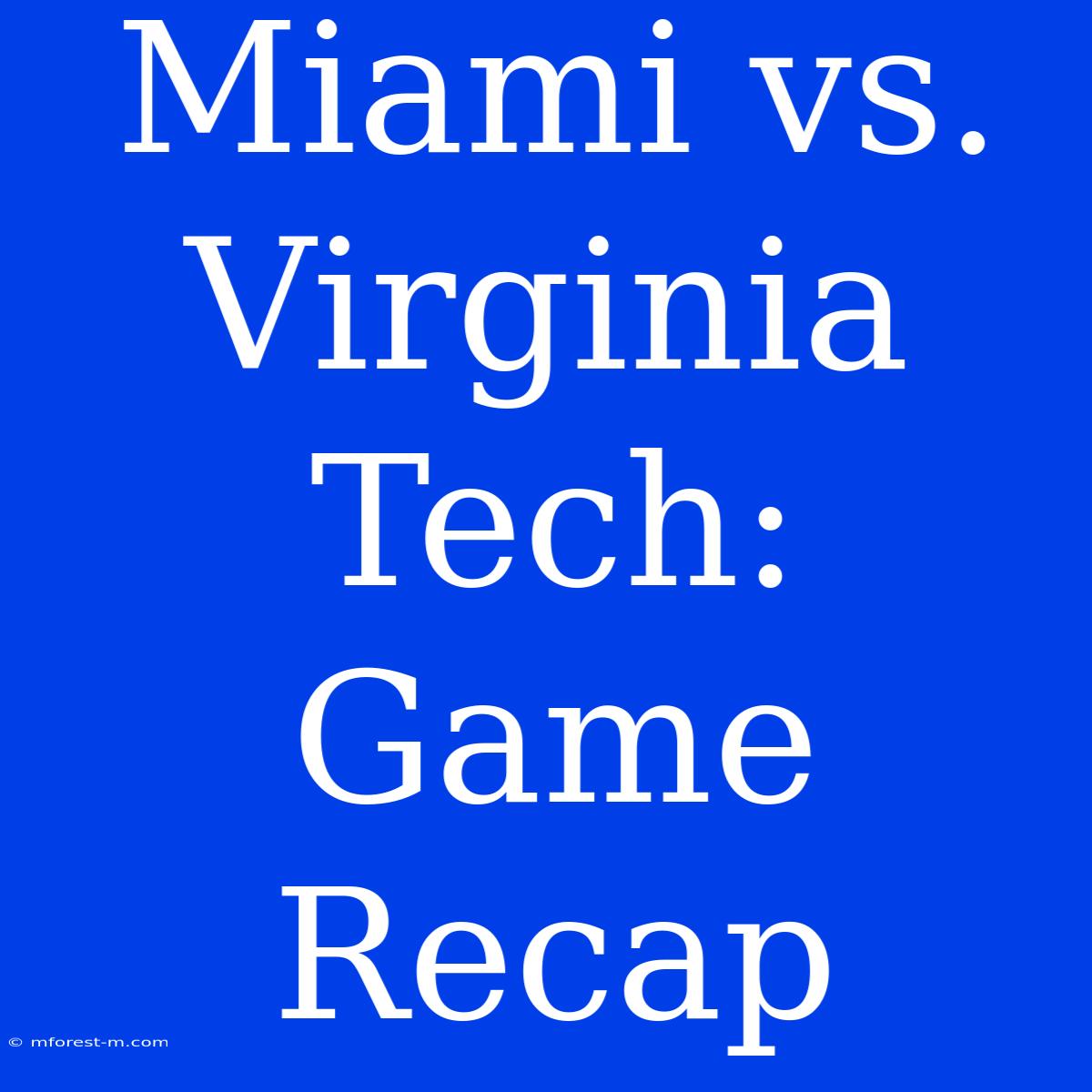 Miami Vs. Virginia Tech: Game Recap