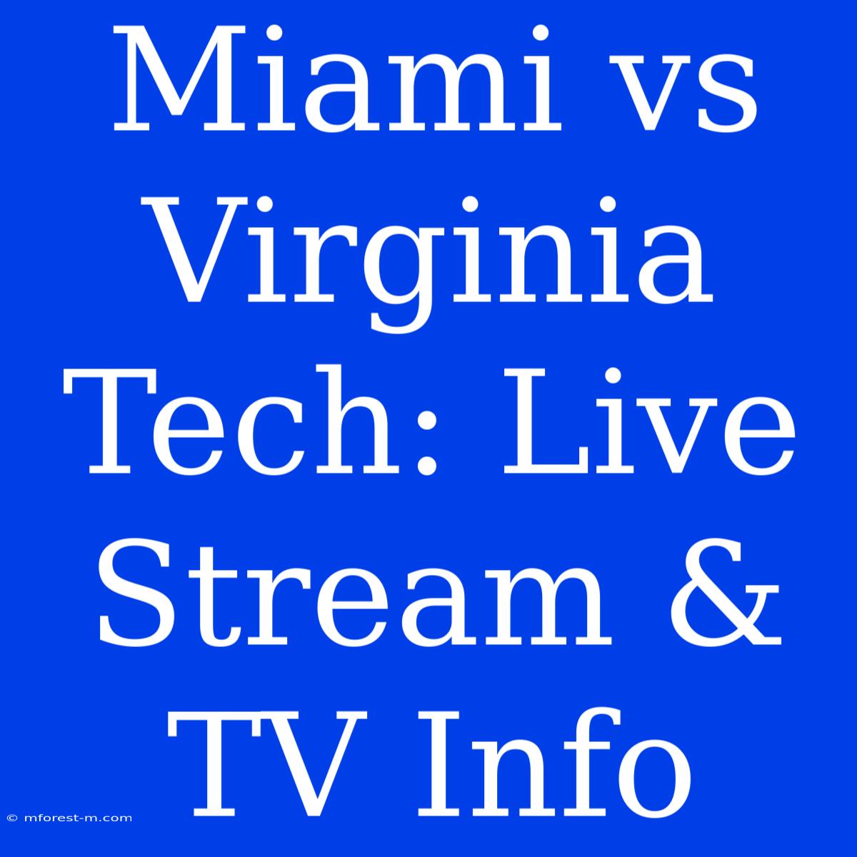 Miami Vs Virginia Tech: Live Stream & TV Info