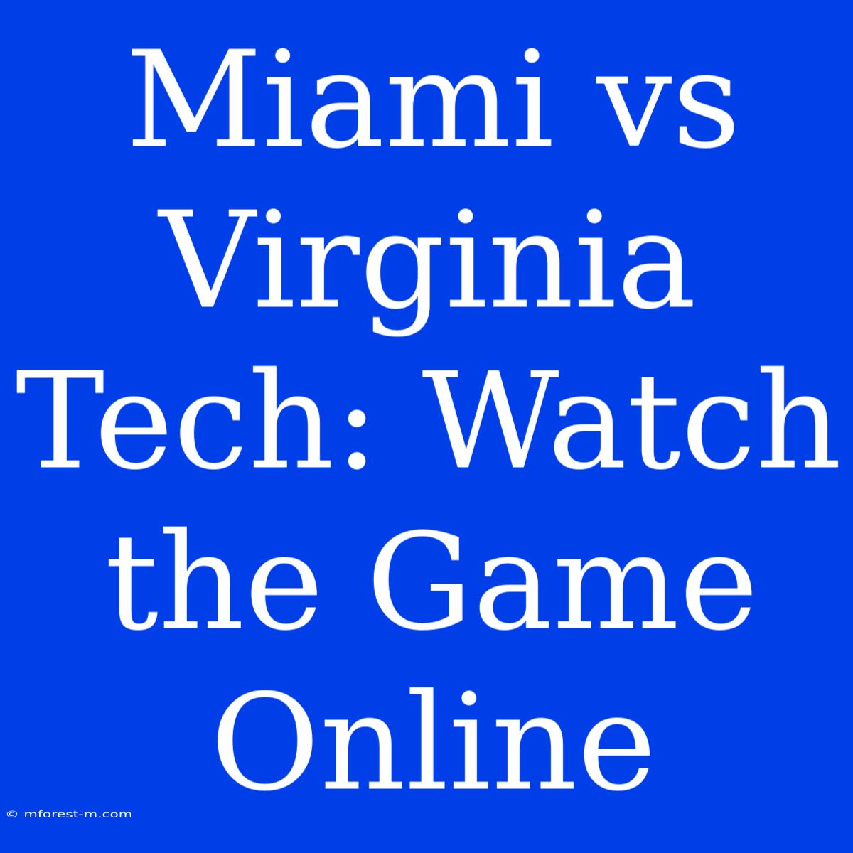 Miami Vs Virginia Tech: Watch The Game Online 