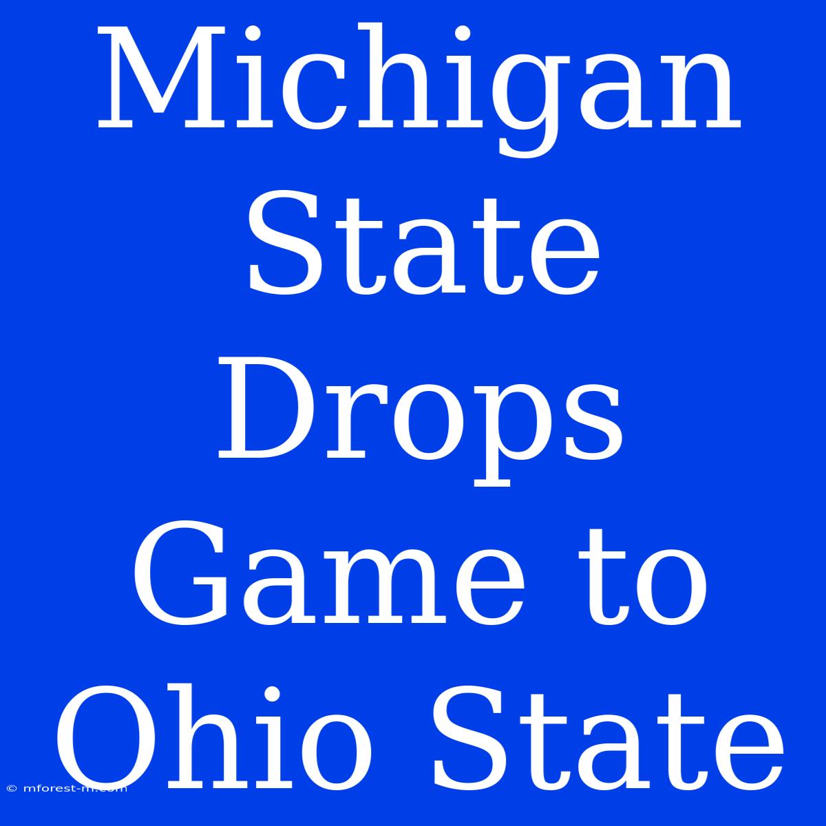 Michigan State Drops Game To Ohio State