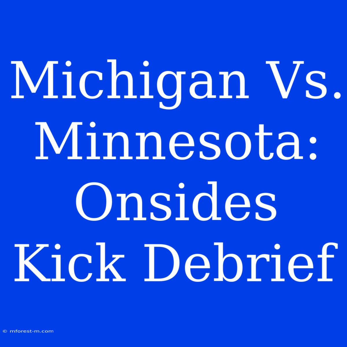 Michigan Vs. Minnesota: Onsides Kick Debrief