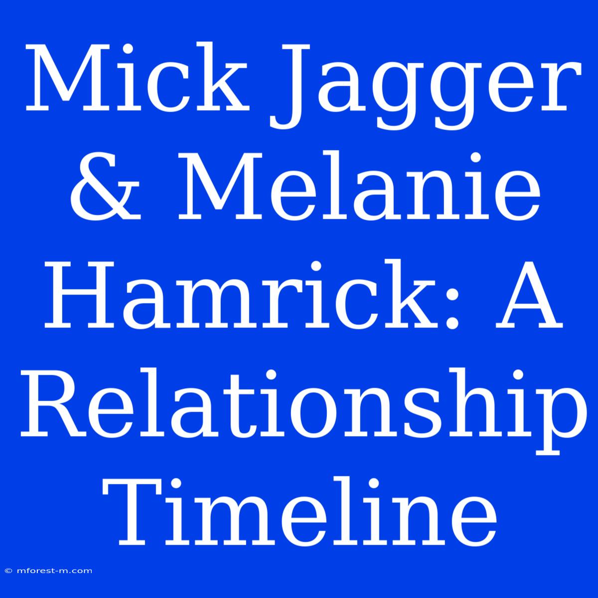 Mick Jagger & Melanie Hamrick: A Relationship Timeline