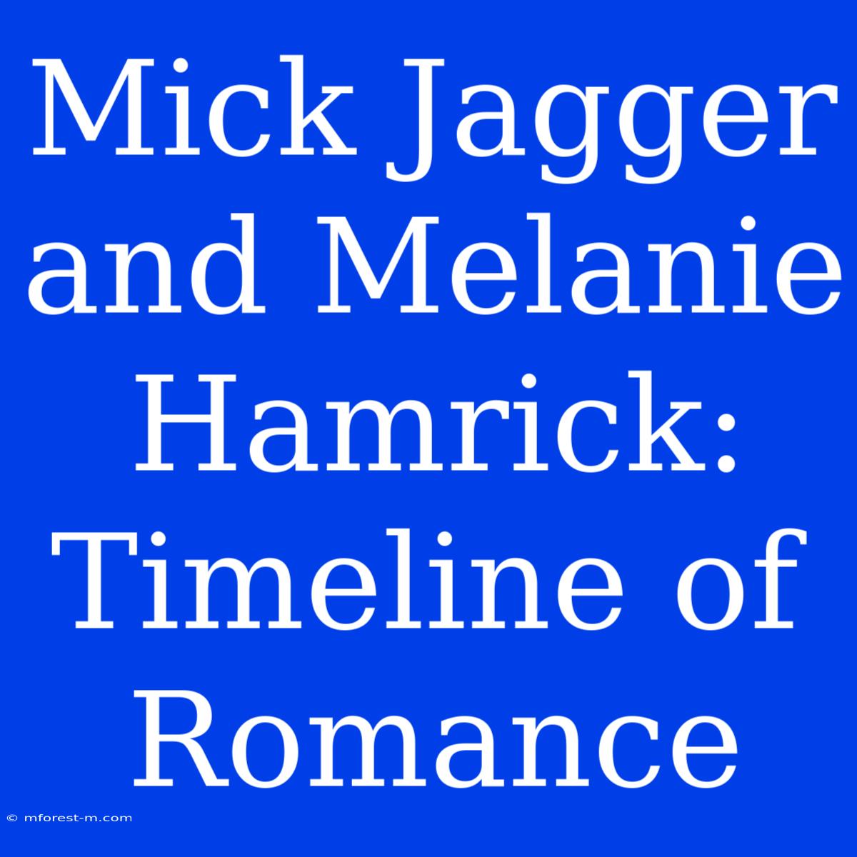 Mick Jagger And Melanie Hamrick: Timeline Of Romance