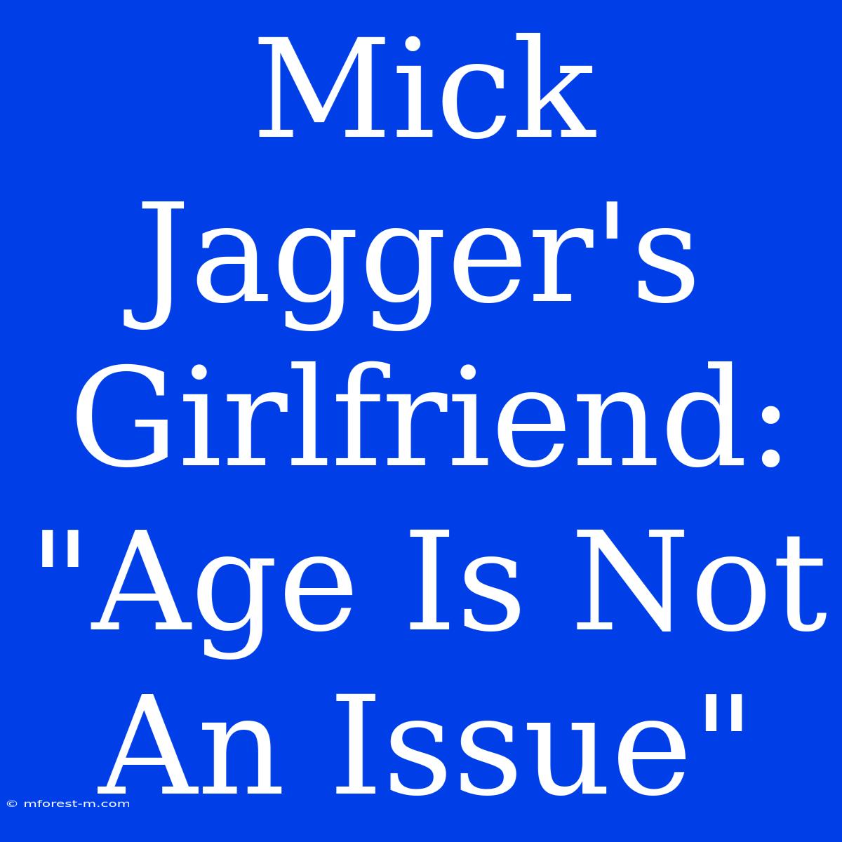 Mick Jagger's Girlfriend: 