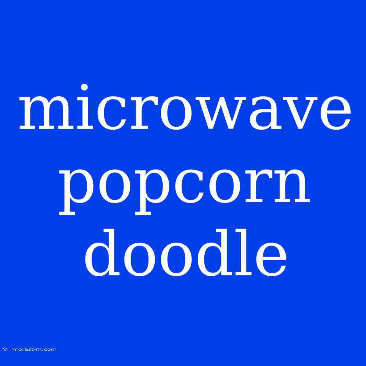 Microwave Popcorn Doodle