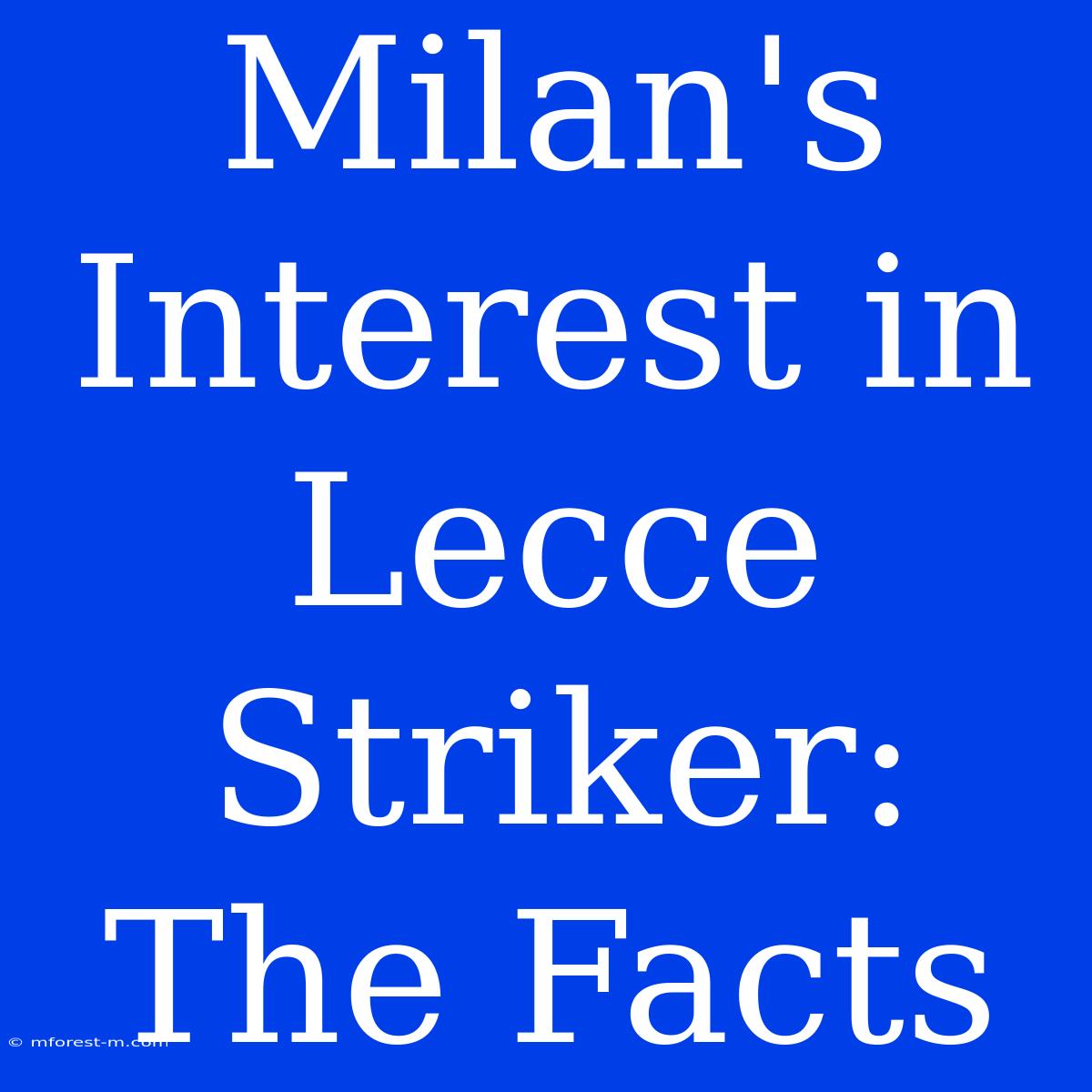 Milan's Interest In Lecce Striker: The Facts 