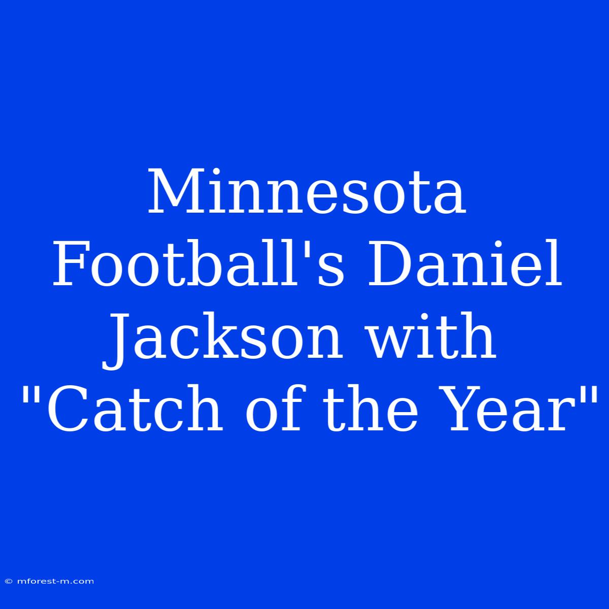 Minnesota Football's Daniel Jackson With 