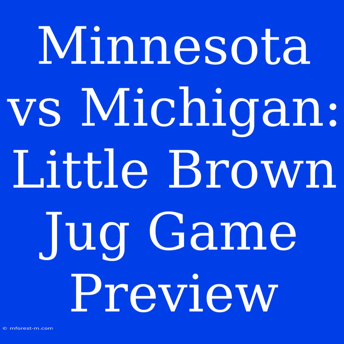 Minnesota Vs Michigan: Little Brown Jug Game Preview