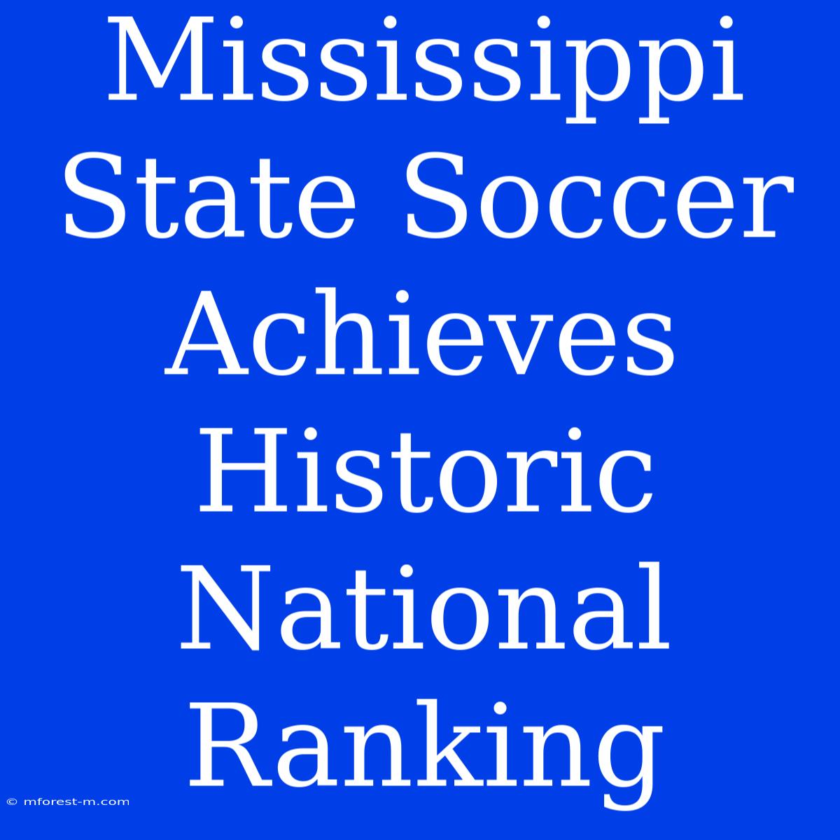 Mississippi State Soccer Achieves Historic National Ranking